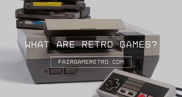 What Are Retro Games? Fair Game Video Games